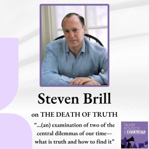 Steven Brill on THE DEATH OF TRUTH - “...(an) examination of two of the central dilemmas of our time—what is truth and how to find it”