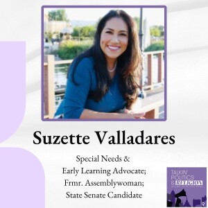 State and Local Focus with Suzette Valladares: Frmr. Assemblywoman; State Senate Candidate; Special Needs &  Early Learning Advocate