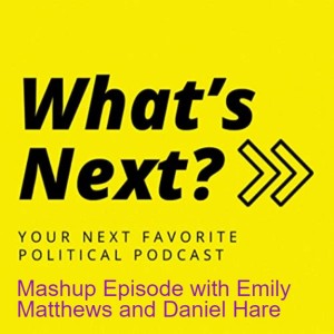 Mashup Episode with WHAT’S NEXT? Hosts Emily Matthews and Daniel Hare