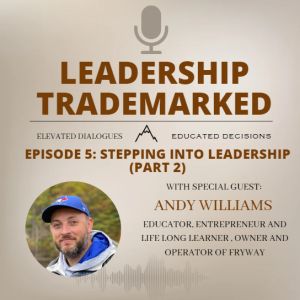 Episode 5 Stepping into Leadership (Part 2) with Andy Williams