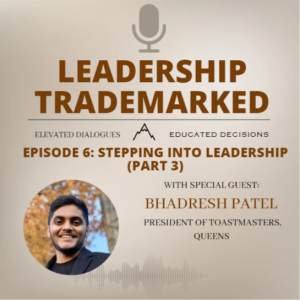 Episode 6 Stepping Into Leadership (Part 3) with Bhadresh Patel