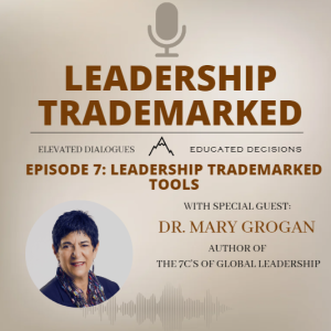 Episode 7 Leadership Trademarked Tools Series - Self Reflection with Dr. Mary Grogan