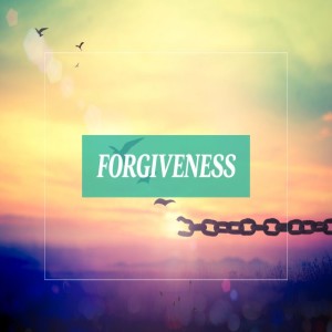 What is forgiveness? What isn't forgiveness??  9/28/20