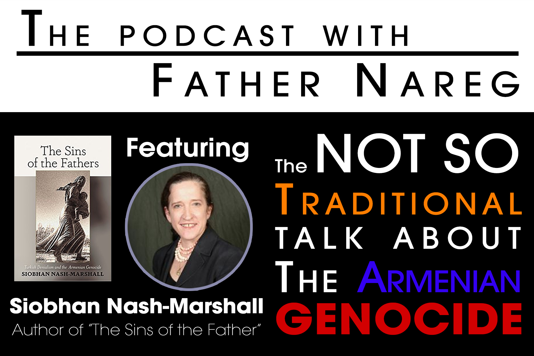 Season III - Episode 17 (98): The Not So Traditional Talk About The Armenian Genocide