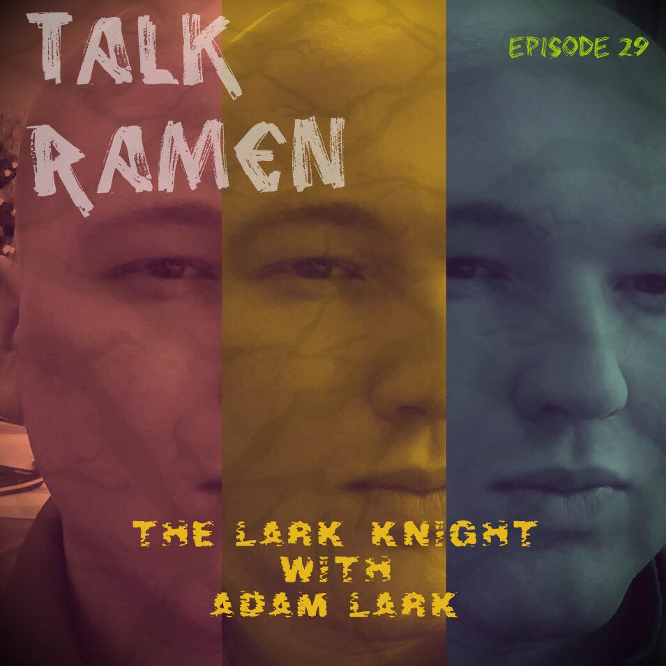 Episode 29 -- The Lark Knight (with Adam Lark)