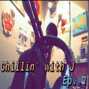 Chilin‘ with J #6