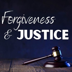 Forgiveness & Justice - Pastor William Jin