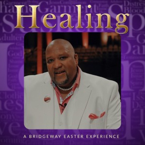 Healing -  A Bridgeway Easter Production