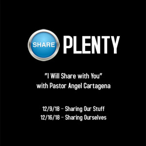 Sharing Our Stuff - Pastor Angel Cartagena [Series: Plenty]