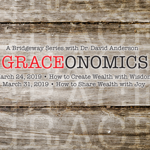 How to Share Wealth with Joy - Dr. David Anderson [Series: Graceonomics]