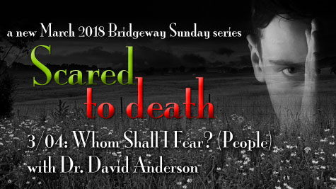 Whom Shall I Fear? - Dr. David Anderson [Series: Scared to Death]