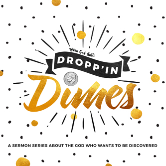 Dropp'in Dimes: The God Who Dwells With Us