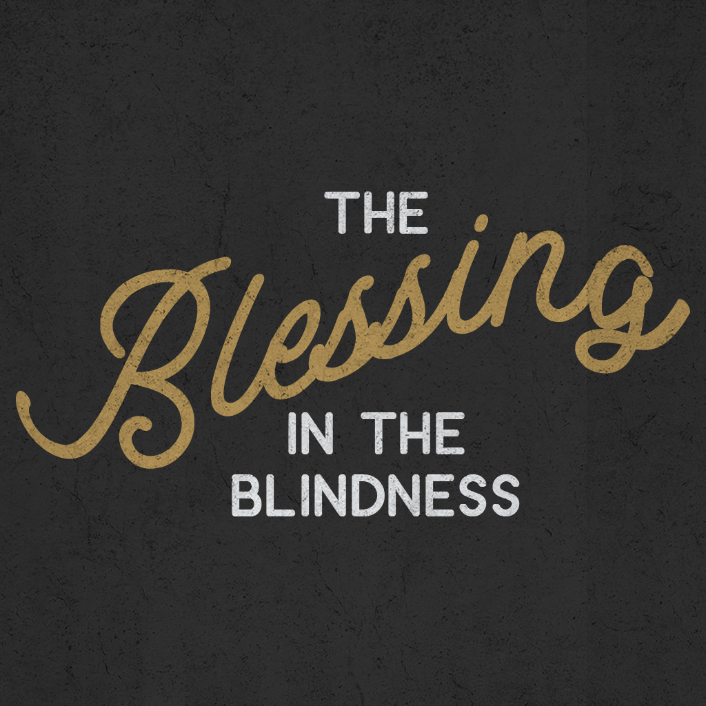 The Blessing In The Blindness