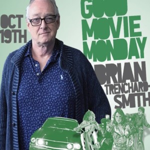 GOOD MOVIE MONDAY | OCTOBER 19 | BRIAN TRENCHARD-SMITH