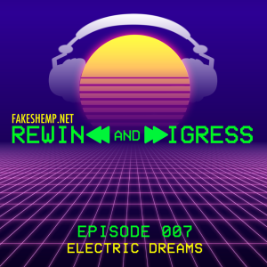 REWIND AND DIGRESS: ELECTRIC DREAMS