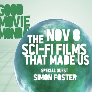 THE SCI-FI MOVIES THAT MADE US (FEAT SIMON FOSTER)