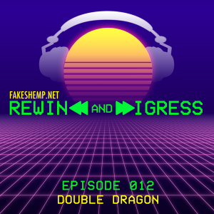 REWIND AND DIGRESS: DOUBLE DRAGON