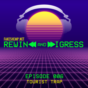 REWIND AND DIGRESS: TOURIST TRAP