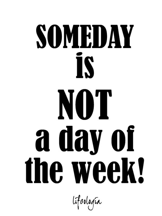 Get Moving Mondays - SOMEday is NOT a day!