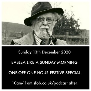 Easlea Like A Sunday Morning - 13/12/20 One-off One-hour Special