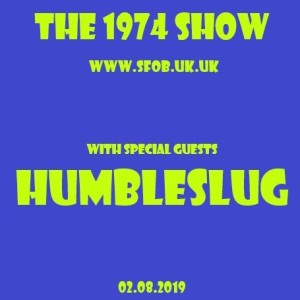 The 1974 Show - Humbleslug Special - 2nd August 2019