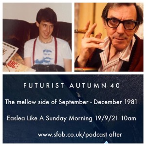 Easlea Like A Sunday Morning - Futurist Autumn 40 Part II - mellow - 19/9/21
