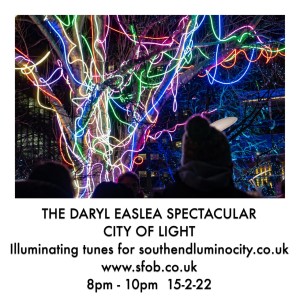 The Daryl Easlea Spectacular - CITY OF LIGHT - to celebrate southendluminocity.co.uk - 15/2/22