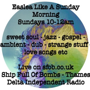 Easlea Like A Sunday Morning 9/8/20 - Soothing songs for Sweltering Strangeness