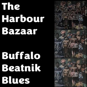 The Harbour Bazaar : Buffalo Beatnik Blues - May 2022