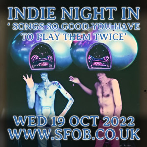 Indie Night In does ’Songs So Good You Have To Play Them Twice’ - 19/10/22