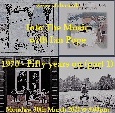 Into The Music with Ian Pope #5 - 1970 Fifty Years On - 30/03/20