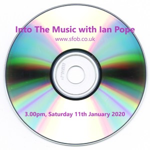 Into The Music with Ian Pope - Show #2 - 11.01.2020