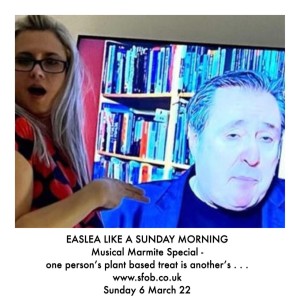 Easlea Like A Sunday Morning - 6/3/22 Musical Marmite/Queasy Listening/Daryl Easlea’s Sunday Hate Songs