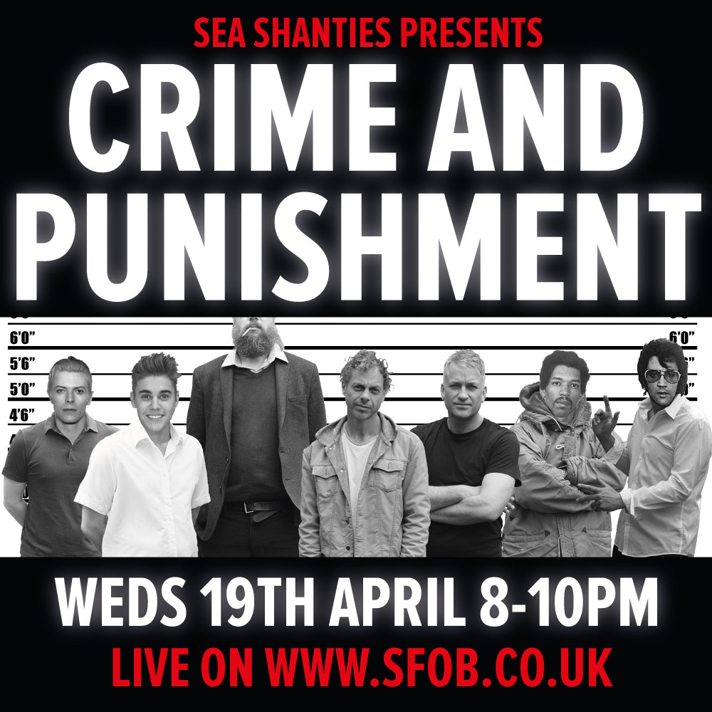 Sea Shanties - CRIME &amp; PUNISHMENT 19/4/17