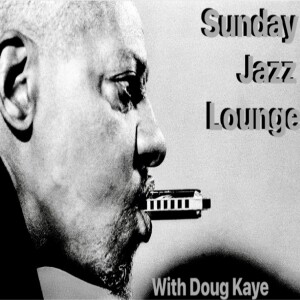 Sunday Jazz Lounge with Doug Kaye 19th January 2025