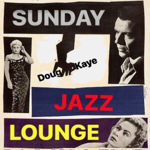 Sunday Jazz Lounge with Doug Kaye Ep 79 06/07/2025