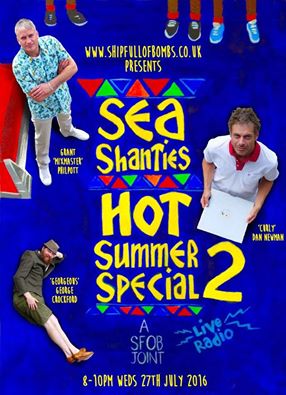 Sea Shanties - HOT SUMMER SPECIAL 2 - 27/07/2016