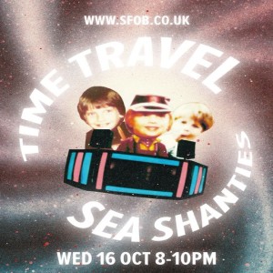 Sea Shanties - TIME TRAVEL 16/10/2019
