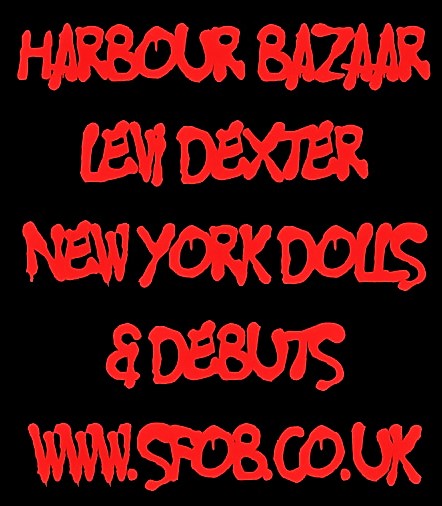 Harbour Bazaar with Steven Hastings. Levi Dexter, New York Dolls & Debuts