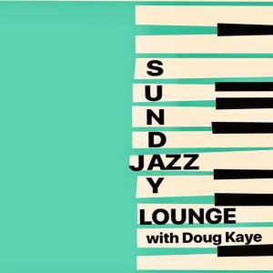 Sunday Jazz Lounge  with Doug Kaye - Episode 33