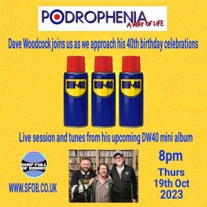 Podrophenia - DW40 with David Woodcock Live - Oct23