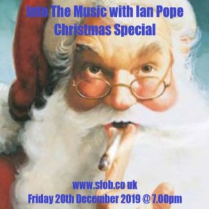 Into The Music with Ian Pope - Christmas Special - 20.12.19