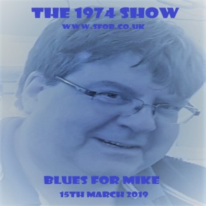The 1974 Show - Blues for Mike -15.03.2019