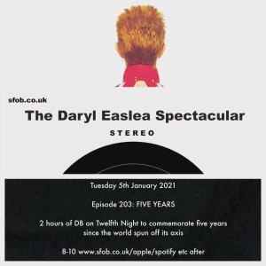 The Daryl Easlea Spectacular - 5/1/21 Five Years - David Bowie Special