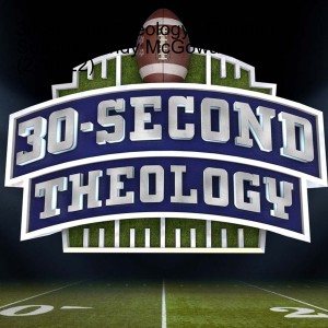 30 Second Theology : Football Sunday : Andy McGowan (2-13-22)