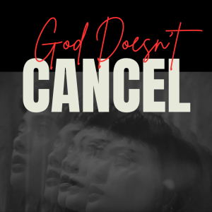 God Doesn't Cancel - Brandon McCowan (4-7-24)