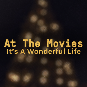 At The Movies (It’s A Wonderful Life) : A Kenosha City Church Christmas : Andy McGowan (12-11-22)
