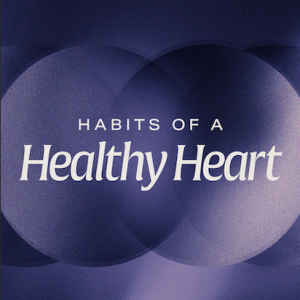 The Blessed Life : Habits of a Healthy Heart : Andy McGowan (1-14-24)