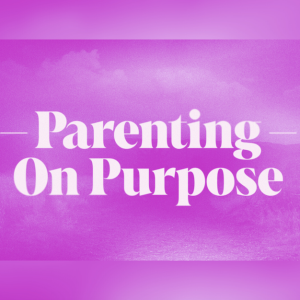 The Right Priorities - Parenting On Purpose - Andy & Allison McGowan (Mother's Day 5-12-24)