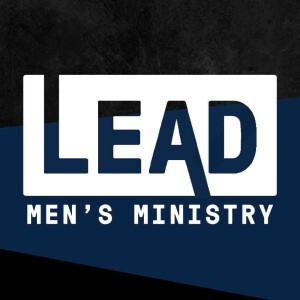 How to use the LEAD acronym to LEAD : LEAD: Men's Ministry : Donovan Olding